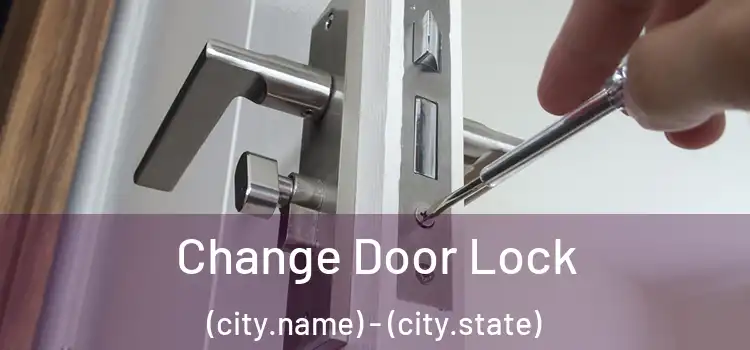  Change Door Lock (city.name) - (city.state)